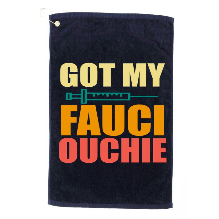 Got My Fauci Ouchie Funny Vaccine Shot Golf Towel