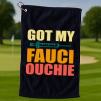 Got My Fauci Ouchie Funny Vaccine Shot Golf Towel