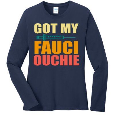 Got My Fauci Ouchie Funny Vaccine Shot Ladies Long Sleeve Shirt