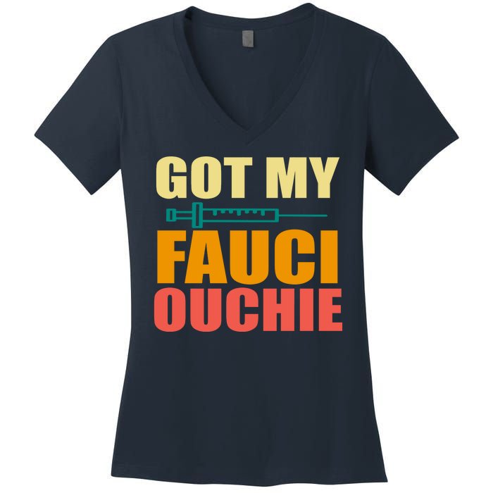 Got My Fauci Ouchie Funny Vaccine Shot Women's V-Neck T-Shirt