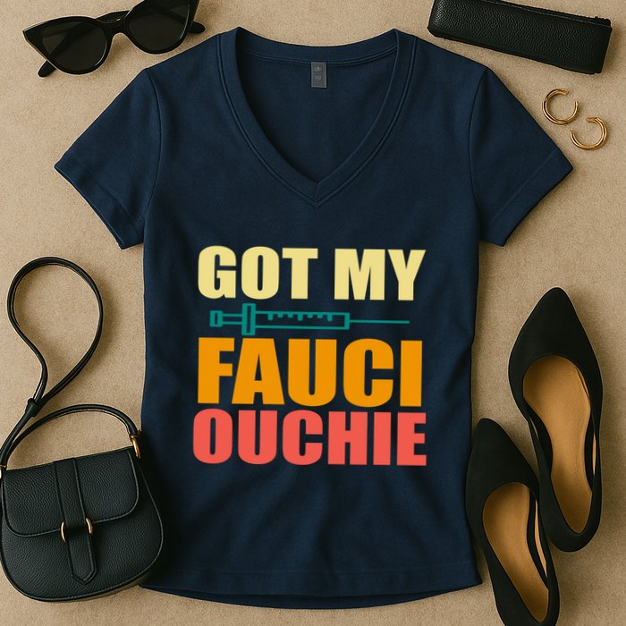 Got My Fauci Ouchie Funny Vaccine Shot Women's V-Neck T-Shirt