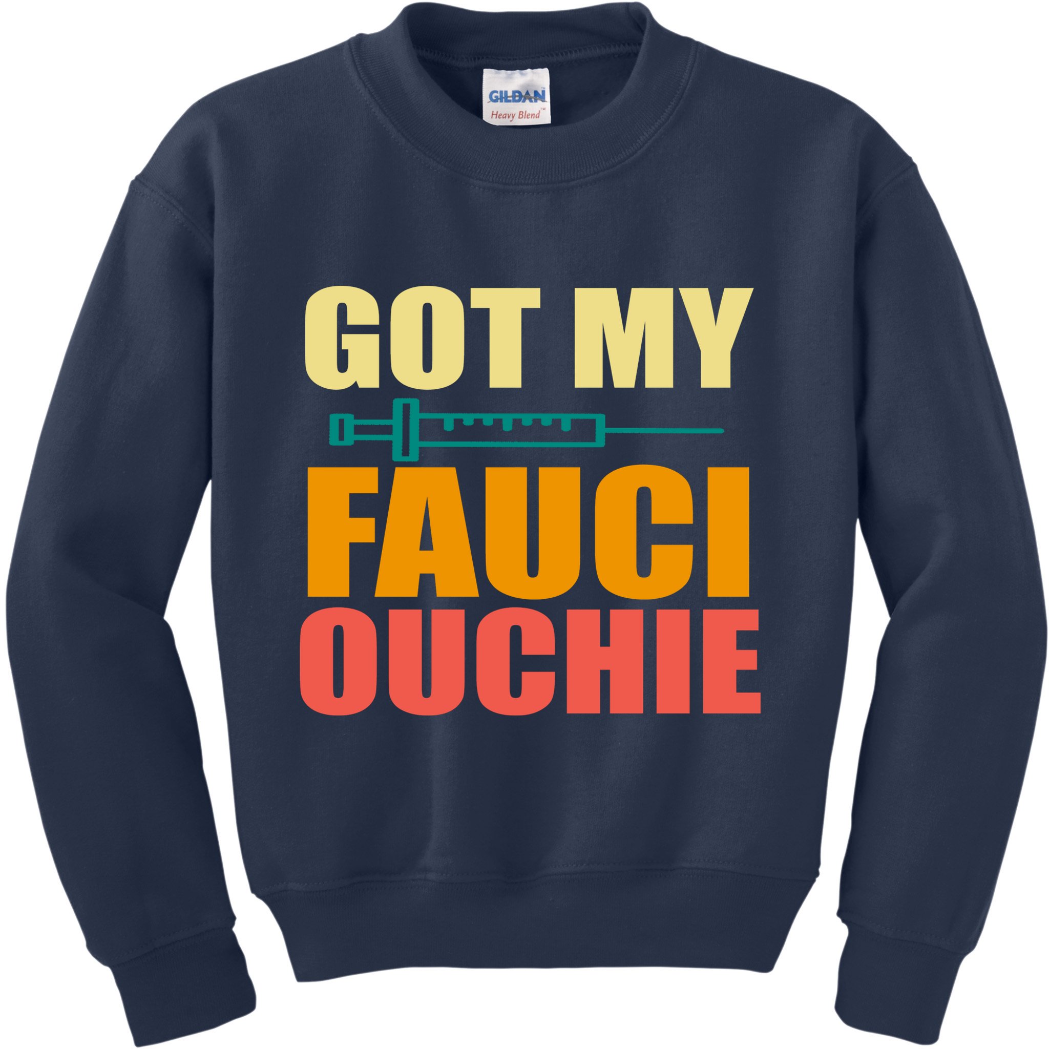 Got My Fauci Ouchie Funny Vaccine Shot Kids Sweatshirt