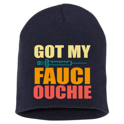 Got My Fauci Ouchie Funny Vaccine Shot Short Acrylic Beanie