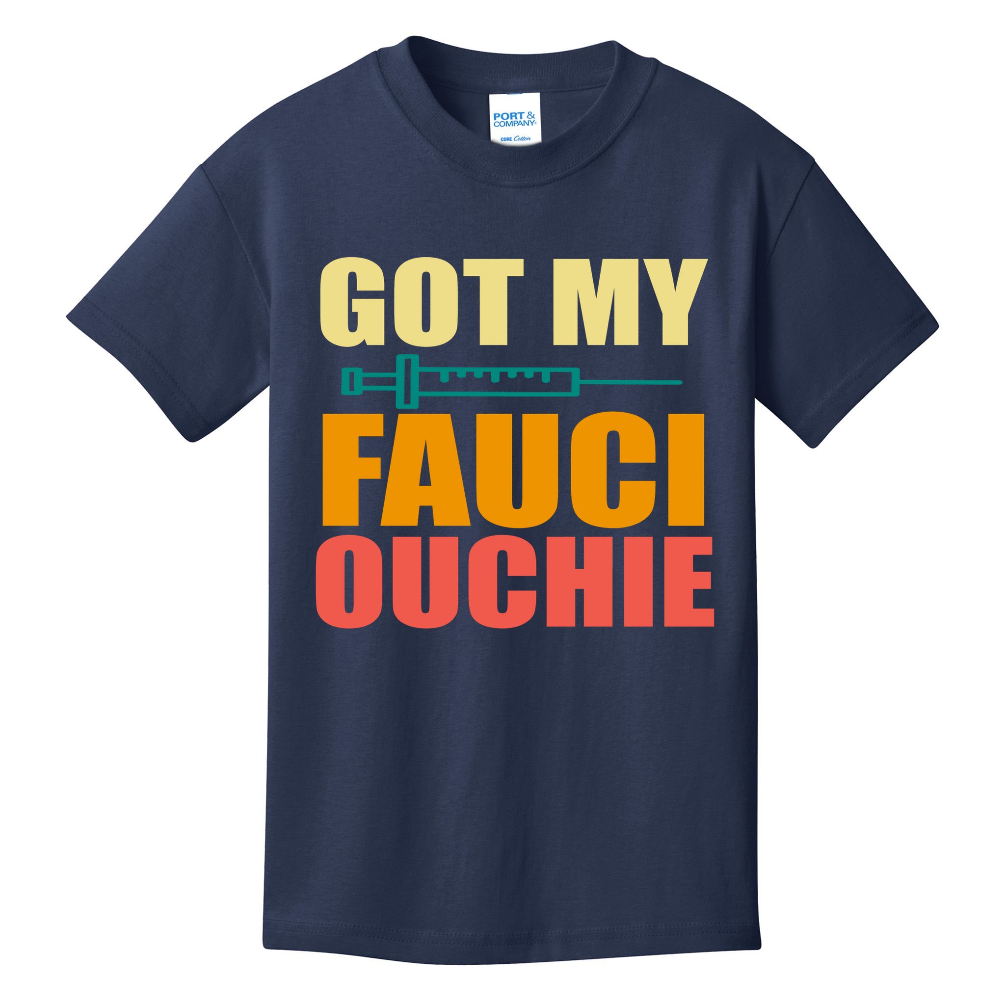 Got My Fauci Ouchie Funny Vaccine Shot Kids T-Shirt