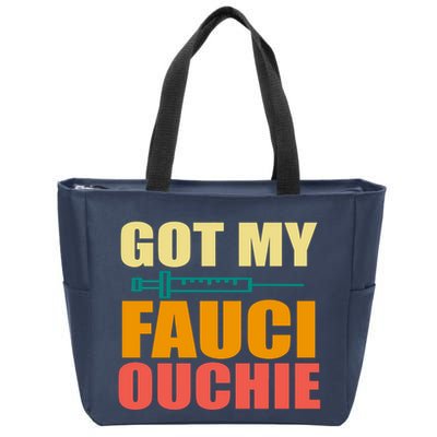 Got My Fauci Ouchie Funny Vaccine Shot Zip Tote Bag