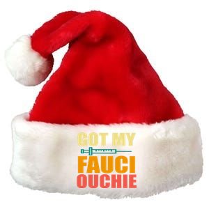 Got My Fauci Ouchie Funny Vaccine Shot Premium Christmas Santa Hat