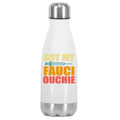 Got My Fauci Ouchie Funny Vaccine Shot Stainless Steel Insulated Water Bottle