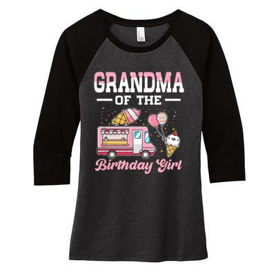 Grandma Of The Birthday Girl Ice Cream Truck Bday Women's Tri-Blend 3/4-Sleeve Raglan Shirt