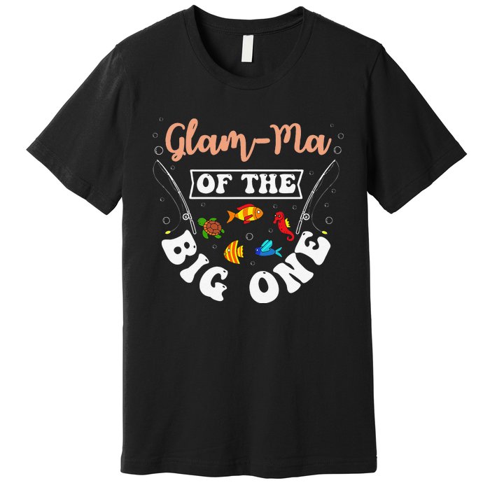 GlamMa Of The Big One Fishing Birthday Party Bday Premium T-Shirt