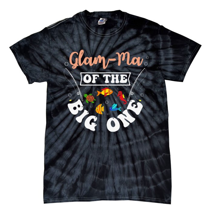 GlamMa Of The Big One Fishing Birthday Party Bday Tie-Dye T-Shirt