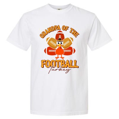 Grandpa Of The Football Turkey Happy Thanksgiving Family Meaningful Gift Garment-Dyed Heavyweight T-Shirt