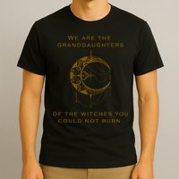 Granddaughters Of The Witches You Could Not Burn T-Shirt