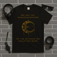 Granddaughters Of The Witches You Could Not Burn T-Shirt