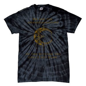 Granddaughters Of The Witches You Could Not Burn Tie-Dye T-Shirt