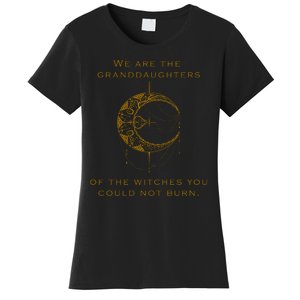 Granddaughters Of The Witches You Could Not Burn Women's T-Shirt