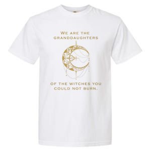 Granddaughters Of The Witches You Could Not Burn Garment-Dyed Heavyweight T-Shirt