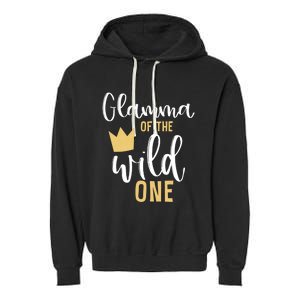 Glamma Of The Wild One Matching 1st Birthday First Thing Nan Gift Garment-Dyed Fleece Hoodie