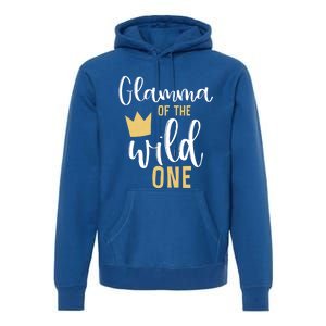 Glamma Of The Wild One Matching 1st Birthday First Thing Nan Gift Premium Hoodie