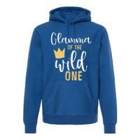 Glamma Of The Wild One Matching 1st Birthday First Thing Nan Gift Premium Hoodie