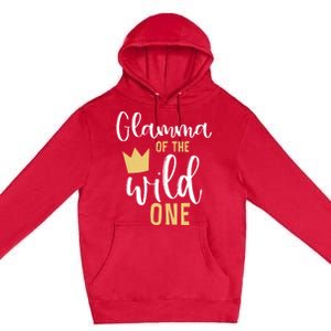 Glamma Of The Wild One Matching 1st Birthday First Thing Nan Gift Premium Pullover Hoodie