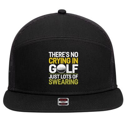 Golfing Outfit Theres No Crying In Golf Just Lots Of 7 Panel Mesh Trucker Snapback Hat
