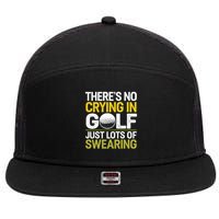 Golfing Outfit Theres No Crying In Golf Just Lots Of 7 Panel Mesh Trucker Snapback Hat
