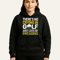 Golfing Outfit Theres No Crying In Golf Just Lots Of Hoodie
