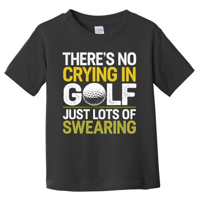 Golfing Outfit Theres No Crying In Golf Just Lots Of Toddler T-Shirt