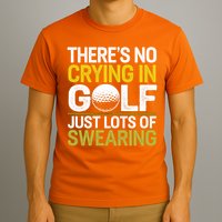 Golfing Outfit Theres No Crying In Golf Just Lots Of T-Shirt
