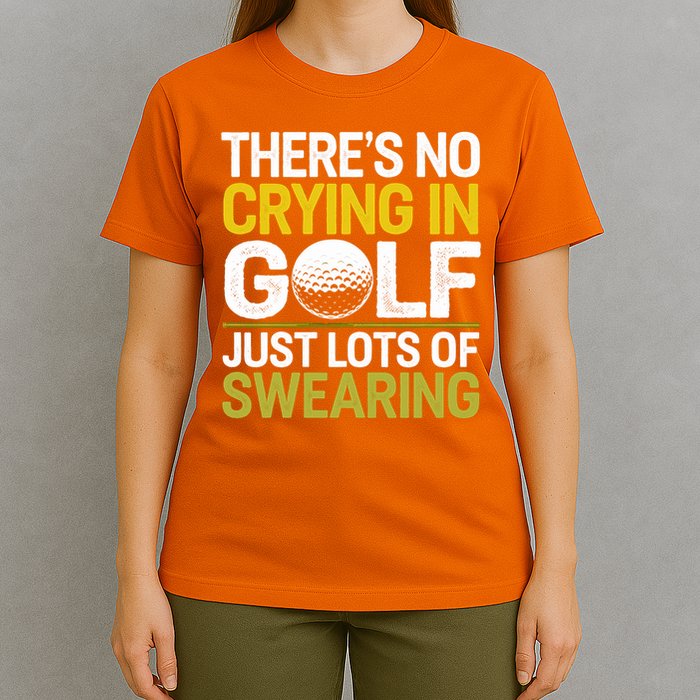 Golfing Outfit Theres No Crying In Golf Just Lots Of T-Shirt