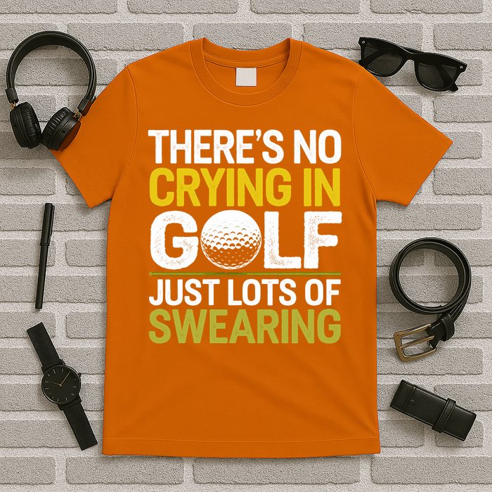 Golfing Outfit Theres No Crying In Golf Just Lots Of T-Shirt