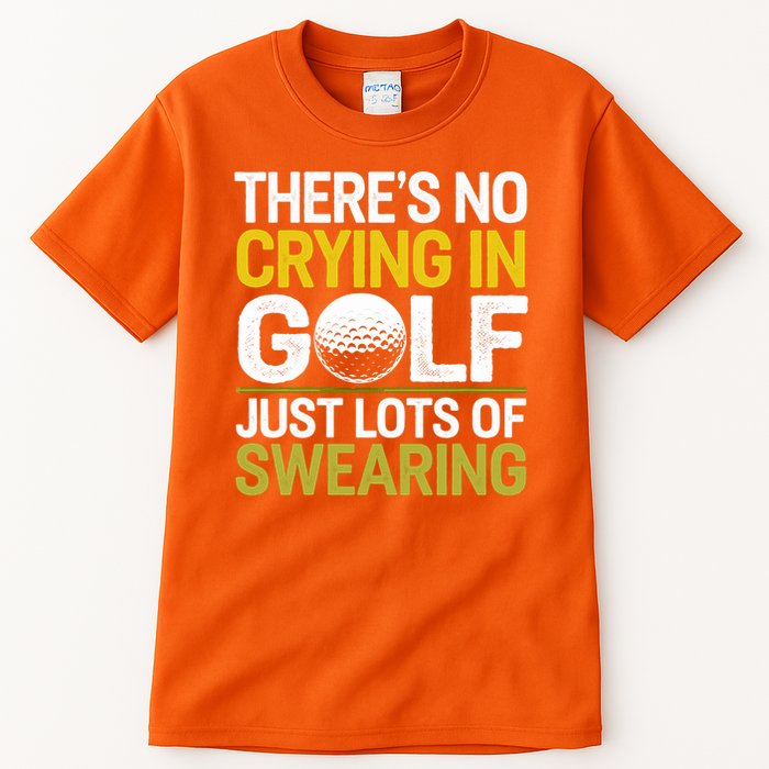 Golfing Outfit Theres No Crying In Golf Just Lots Of Tall T-Shirt