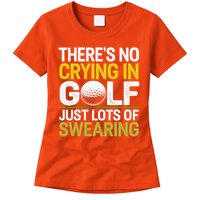 Golfing Outfit Theres No Crying In Golf Just Lots Of Womens T-Shirt