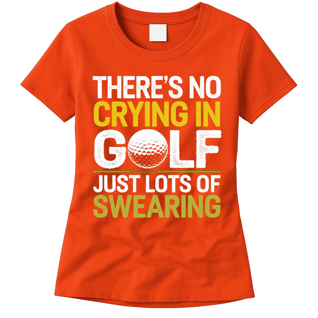 Golfing Outfit Theres No Crying In Golf Just Lots Of Womens T-Shirt