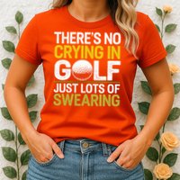 Golfing Outfit Theres No Crying In Golf Just Lots Of Womens T-Shirt