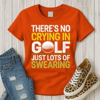 Golfing Outfit Theres No Crying In Golf Just Lots Of Womens T-Shirt