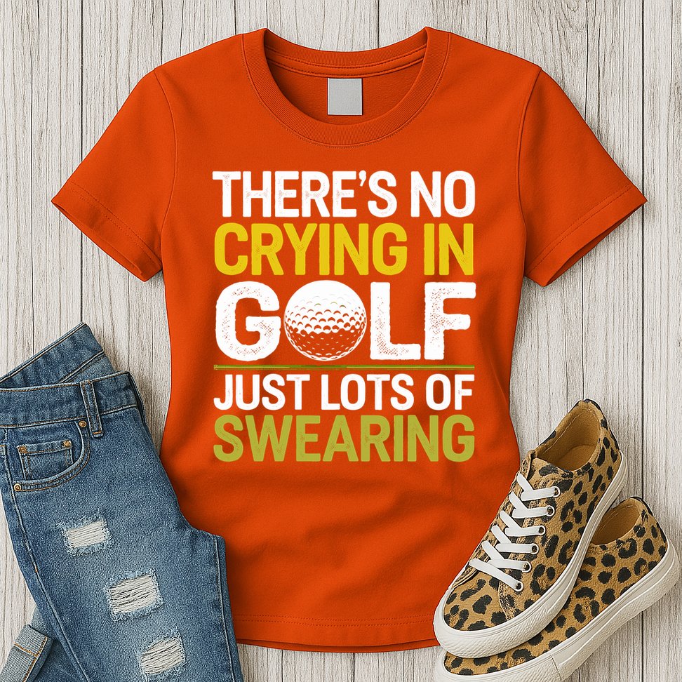 Golfing Outfit Theres No Crying In Golf Just Lots Of Womens T-Shirt