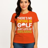 Golfing Outfit Theres No Crying In Golf Just Lots Of Womens T-Shirt
