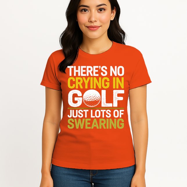 Golfing Outfit Theres No Crying In Golf Just Lots Of Womens T-Shirt