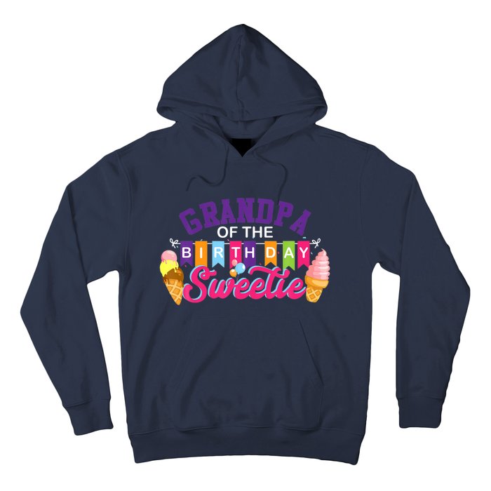 Grandpa Of The Birthday Sweetie Ice Cream Birthday Party Hoodie