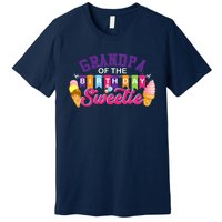 Grandpa Of The Birthday Sweetie Ice Cream Birthday Party Premium T-Shirt