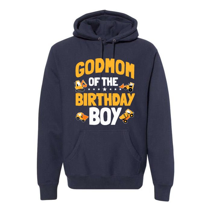 Godmom Of The Birthday Boy Construction Worker Bday Party Premium Hoodie