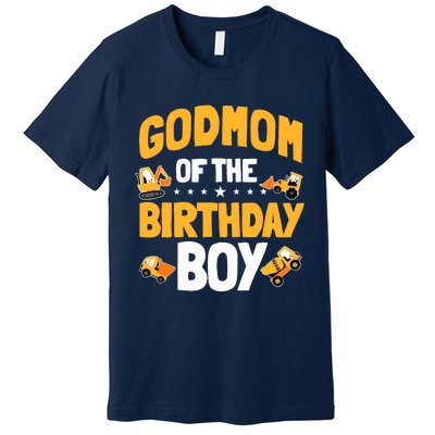 Godmom Of The Birthday Boy Construction Worker Bday Party Premium T-Shirt