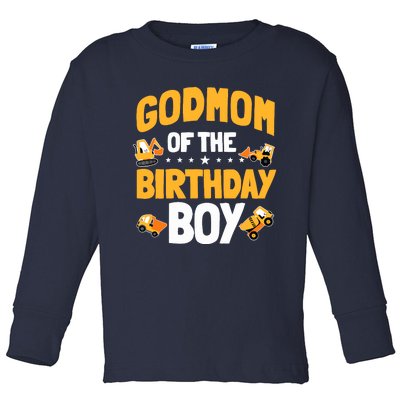 Godmom Of The Birthday Boy Construction Worker Bday Party Toddler Long Sleeve Shirt