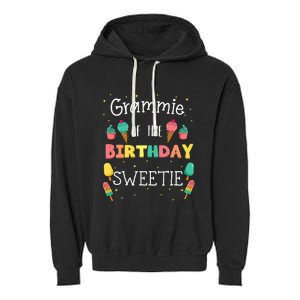 Grammie Of The Birthday Sweetie Ice Cream Bday Party Grandma Garment-Dyed Fleece Hoodie