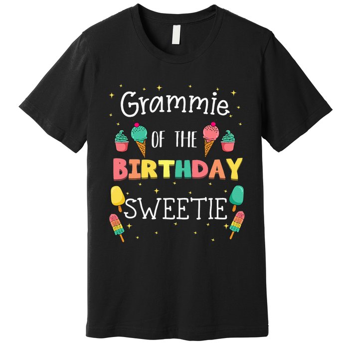 Grammie Of The Birthday Sweetie Ice Cream Bday Party Grandma Premium T-Shirt