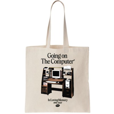 Going On The Computer In Loving Memory 1995 2007 Bag