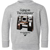 Going On The Computer In Loving Memory 1995 2007 Toddler Sweatshirt