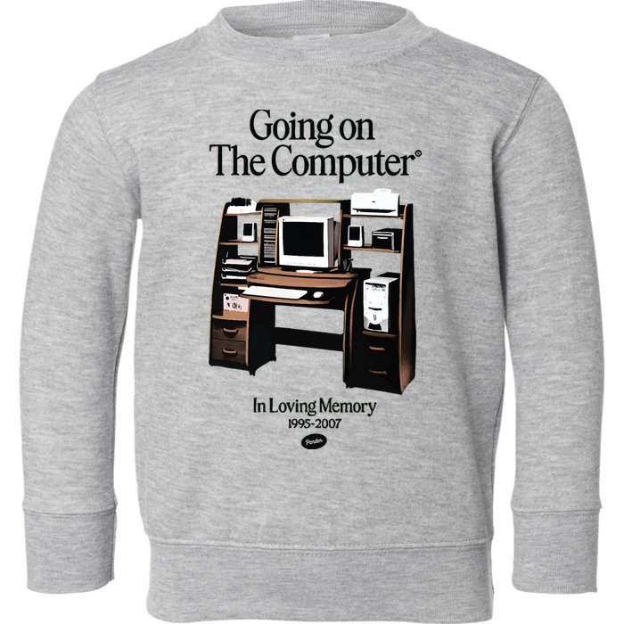 Going On The Computer In Loving Memory 1995 2007 Toddler Sweatshirt