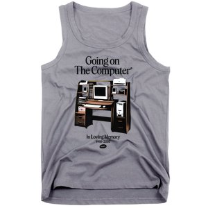 Going On The Computer In Loving Memory 1995 2007 Tank Top